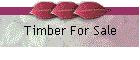 Timber For Sale